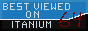 BEST VIEWED ON ITANIUM 64